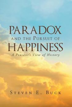 Paperback Paradox and the Pursuit of Happiness: A Peasant's View of History Book