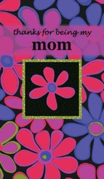 Hardcover Thanks for Being My Mom: Heartfelt Messages for Moms Book