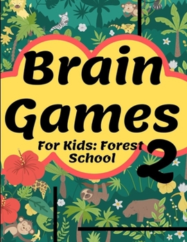 Paperback Brain Games For Kids: Forest School 2: Smart And Clever Kids Fun For Girls And Boys 3-8 Year Olds Brain Teasers Cute Book Perfectly Logical Book