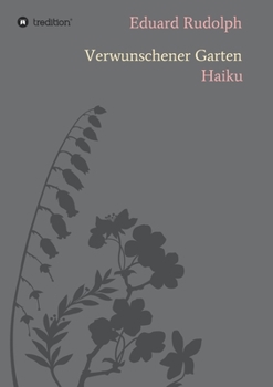 Verwunschener Garten: Haiku