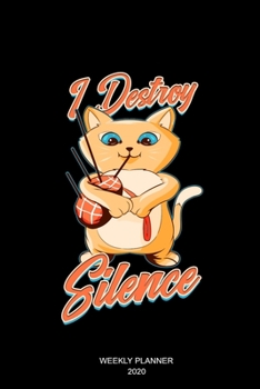 I Destroy Silence: Weekly Planner 2020 6x9 I I Jan. 2020 - Dec 2020 Organizer I Monthly Calendar I Cat Playing Bagpipe Notebook I Bagpiper Music Instrument Scottish Irish Musician Gift for Kitty Lover