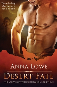 Desert Fate - Book #3 of the Wolves of Twin Moon Ranch