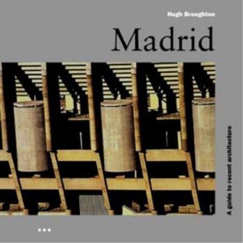 Hardcover Madrid: A Guide to Recent Architecture Book