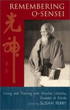 Hardcover Remembering O-Sensei: Living and Training with Morihei Ueshiba, Founder of Aikido Book