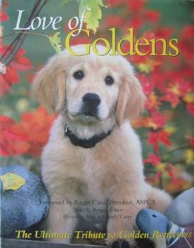 Hardcover Love of Goldens: The Ultimate Tribute to Golden Retrievers Book
