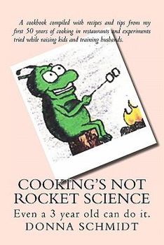 Paperback Cooking's not rocket science: Even a 3 year old can do it. Book