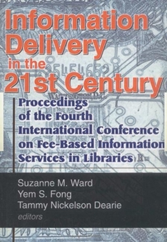 Hardcover Information Delivery in the 21st Century: Proceedings of the Fourth International Conference on Fee-Based Information Services in Libraries (Monograph ... Document Delivery & Information Supply, 1) Book