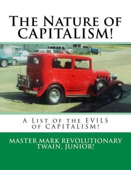 The Nature of CAPITALISM!: A List of the EVILS of CAPITALISM!