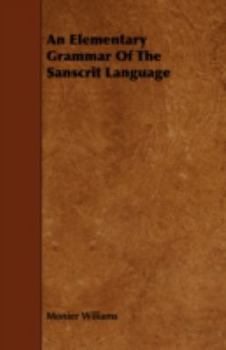 Paperback An Elementary Grammar Of The Sanscrit Language Book