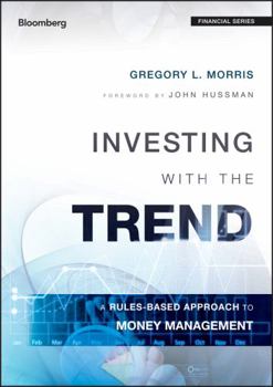 Hardcover Investing with the Trend: A Rules-Based Approach to Money Management Book