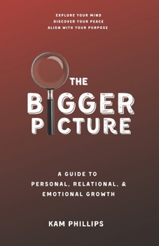 Paperback The Bigger Picture: A Guide to Personal, Relational, and Emotional Growth Book