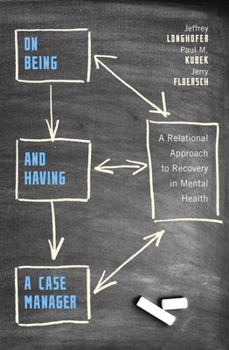 Paperback On Being and Having a Case Manager: A Relational Approach to Recovery in Mental Health Book