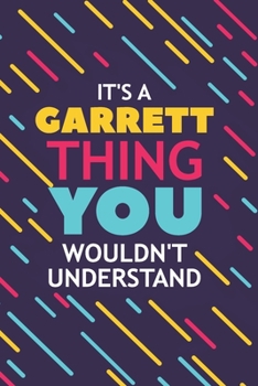 Paperback It's a Garrett Thing You Wouldn't Understand: Lined Notebook / Journal Gift, 120 Pages, 6x9, Soft Cover, Glossy Finish Book