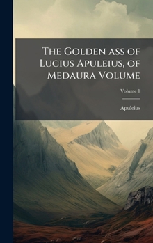 The Golden ass of Lucius Apuleius, of Medaura Volume