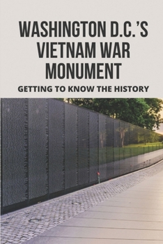 Paperback Washington D.C.'s Vietnam War Monument: Getting To Know The History Book