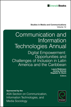 Hardcover Communication and Information Technologies Annual: Digital Empowerment: Opportunities and Challenges of Inclusion in Latin America and the Caribbean Book