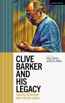 Paperback Clive Barker and His Legacy: Theatre Workshop and Theatre Games Book