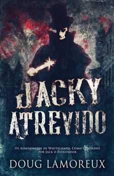 Paperback Jacky Atrevido: Os Assassinatos de Whitechapel Como Contados por Jack o Estripador [Portuguese] Book