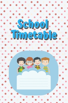 Paperback School Timetable: School Timetable Notebook For Students, Classes list per day, To-Do list per page, (6" x 9") 120 Pages Book