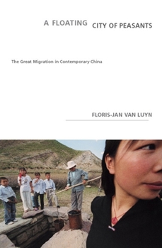 Hardcover A Floating City of Peasants: The Great Migration in Contemporary China Book