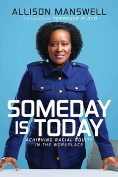 Hardcover Someday Is Today: Achieving Racial Equity in the Workplace Book