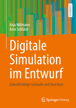 Paperback Digitale Simulation Im Entwurf: Zukunftsfähige Gebäude Und Quartiere [German] Book