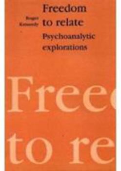 Paperback Freedom to Relate: Psychoanalytic Explorations Book