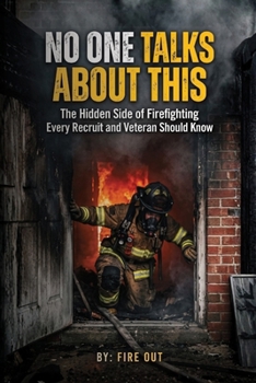 Paperback No One Talks About This: The Hidden Side of Firefighting Every Recruit and Veteran Should Know Book