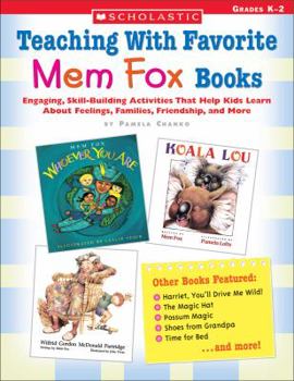 Paperback Teaching with Favorite Mem Fox Books: Engaging, Skill-Building Activities That Help Kids Learn about Feelings, Families, Friendship and More Book