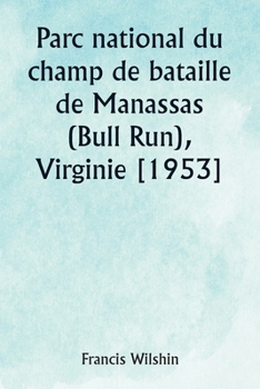Parc national du champ de bataille de Manassas (Bull Run), Virginie [1953] (French Edition)