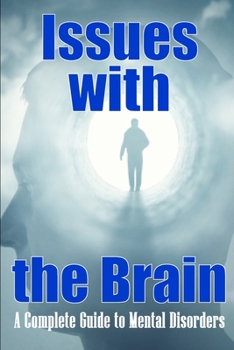 Paperback Issues with the Brain: A Complete Guide to Mental Disorders Brain Disorders Book