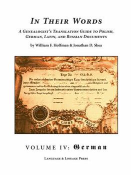 Paperback In Their Words: A Genealogist's Translation Guide to Polish, German, Latin, and Russian Documents - Vol. 4: German Book