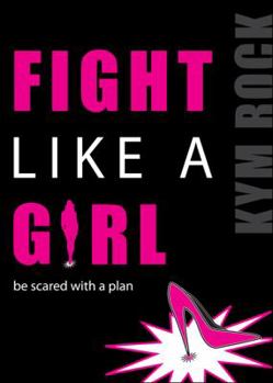 Paperback Fight Like a Girl: Be Scared with a Plan Book