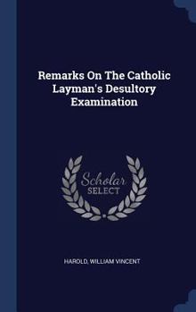 Hardcover Remarks On The Catholic Layman's Desultory Examination Book
