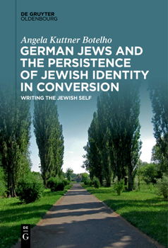 Paperback German Jews and the Persistence of Jewish Identity in Conversion: Writing the Jewish Self Book