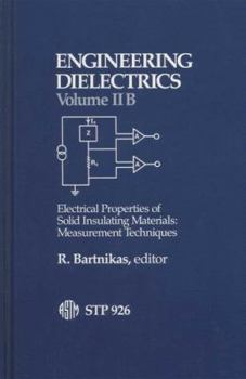 Hardcover Engineering Dielectrics, Vol Iib: Electrical Properties of Solid Insulating Materials : Measurement Techniques: 002 Book