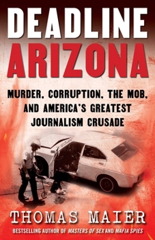 Paperback Deadline Arizona: Murder, Corruption, the Mob, and America's Greatest Reporting Crusade Book