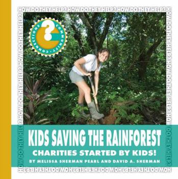 Paperback Kids Saving the Rainforest: Charities Started by Kids! Book