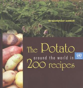 Paperback The Potato Around the World in 200 Recipes: An International Cookbook Book