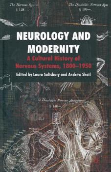 Paperback Neurology and Modernity: A Cultural History of Nervous Systems, 1800-1950 Book