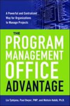 Hardcover The Program Management Office Advantage: A Powerful and Centralized Way for Organizations to Manage Projects Book