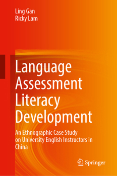 Hardcover Language Assessment Literacy Development: An Ethnographic Case Study on University English Instructors in China Book