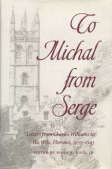 To Michal from Serge: Letters from Charles Williams to His Wife, Florence, 1939-1945