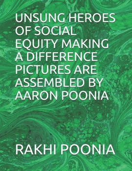 UNSUNG HEROES OF SOCIAL EQUITY MAKING A DIFFERENCE