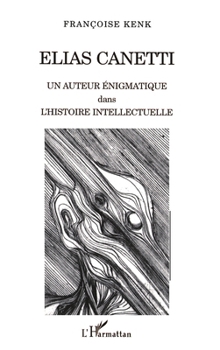 Elias Canetti: Un auteur énigmatique dans l'histoire intellectuelle (La Philosophie En Commun) (French Edition)