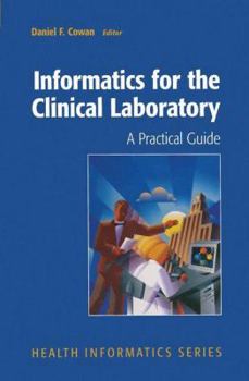 Hardcover Informatics for the Clinical Laboratory: A Practical Guide for the Pathologist Book