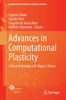 Hardcover Advances in Computational Plasticity: A Book in Honour of D. Roger J. Owen Book