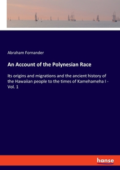 Paperback An Account of the Polynesian Race: Its origins and migrations and the ancient history of the Hawaiian people to the times of Kamehameha I - Vol. 1 Book