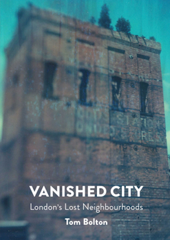 Paperback Vanished City: London's Lost Neighbourhoods Book