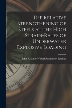 Paperback The Relative Strengthening of Steels at the High Strain-rates of Underwater Explosive Loading Book